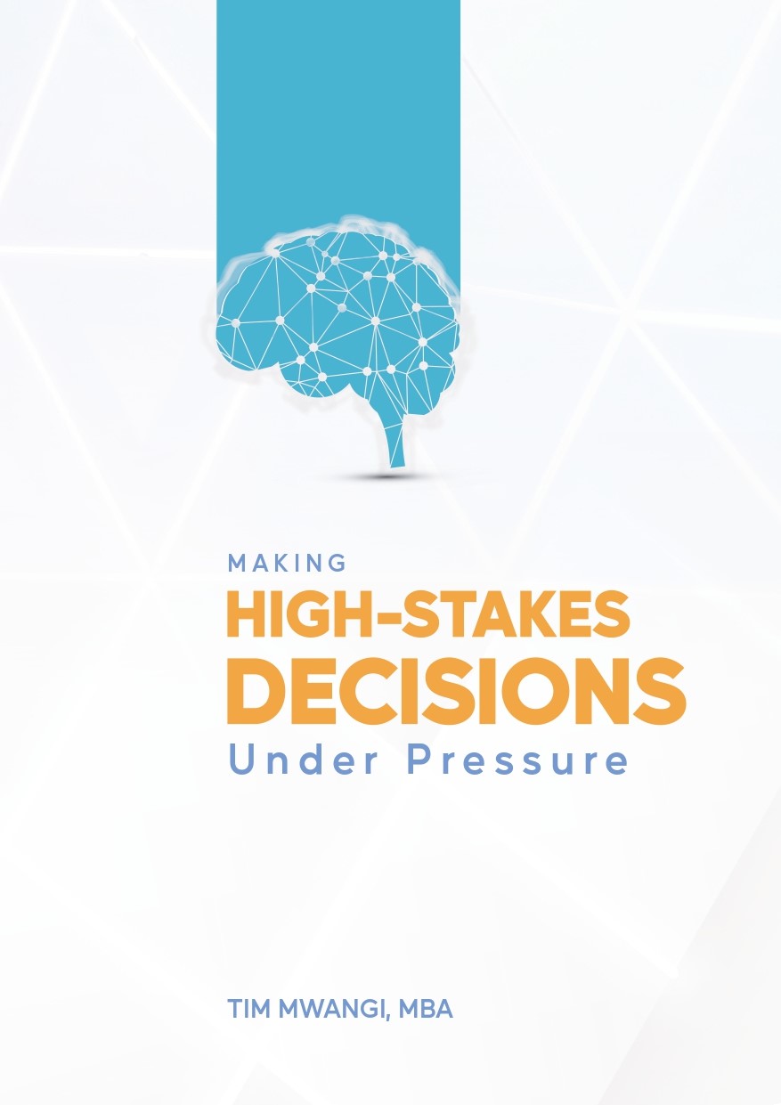 Making High-Stakes Decisions under Pressure book by Tim Mwangi